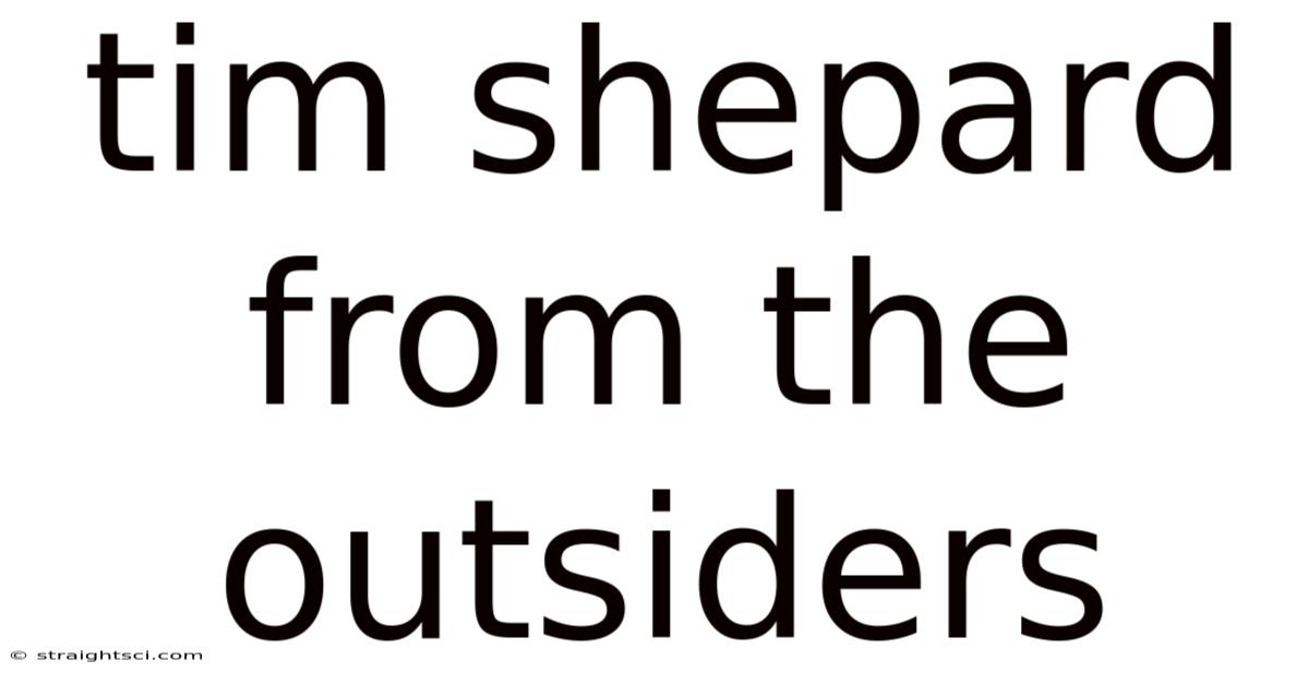 Tim Shepard From The Outsiders
