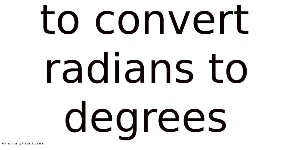 To Convert Radians To Degrees