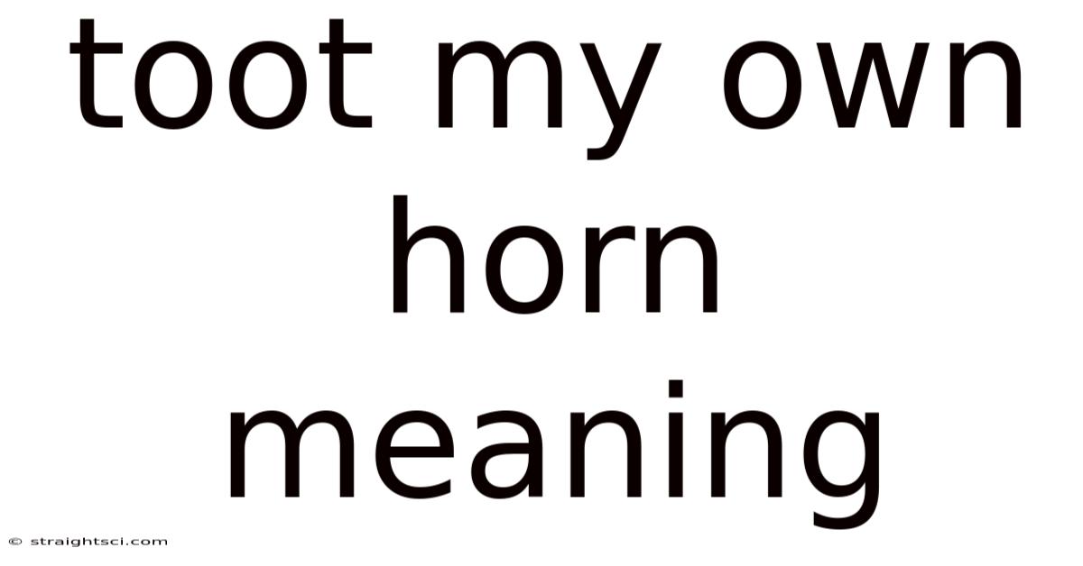 Toot My Own Horn Meaning