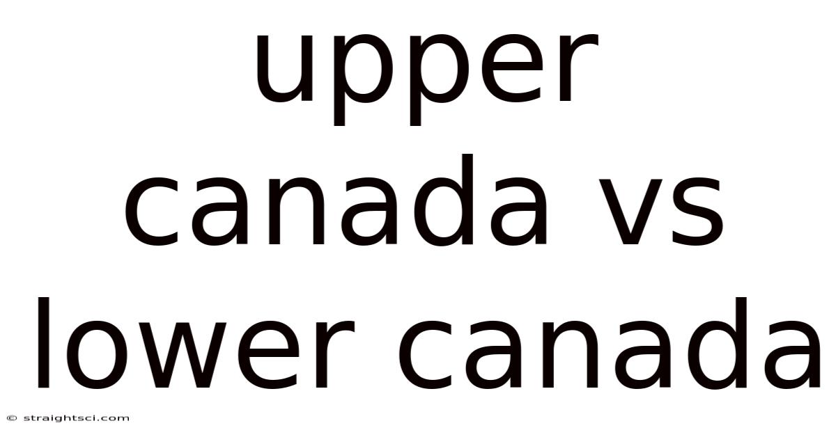 Upper Canada Vs Lower Canada