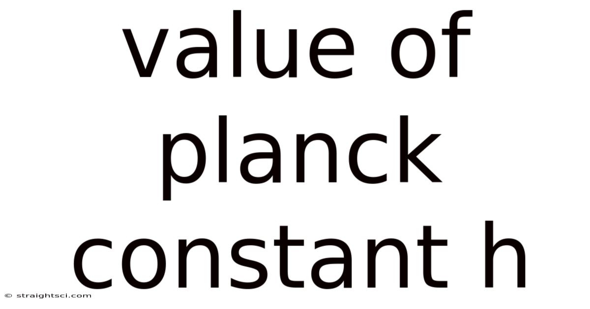 Value Of Planck Constant H