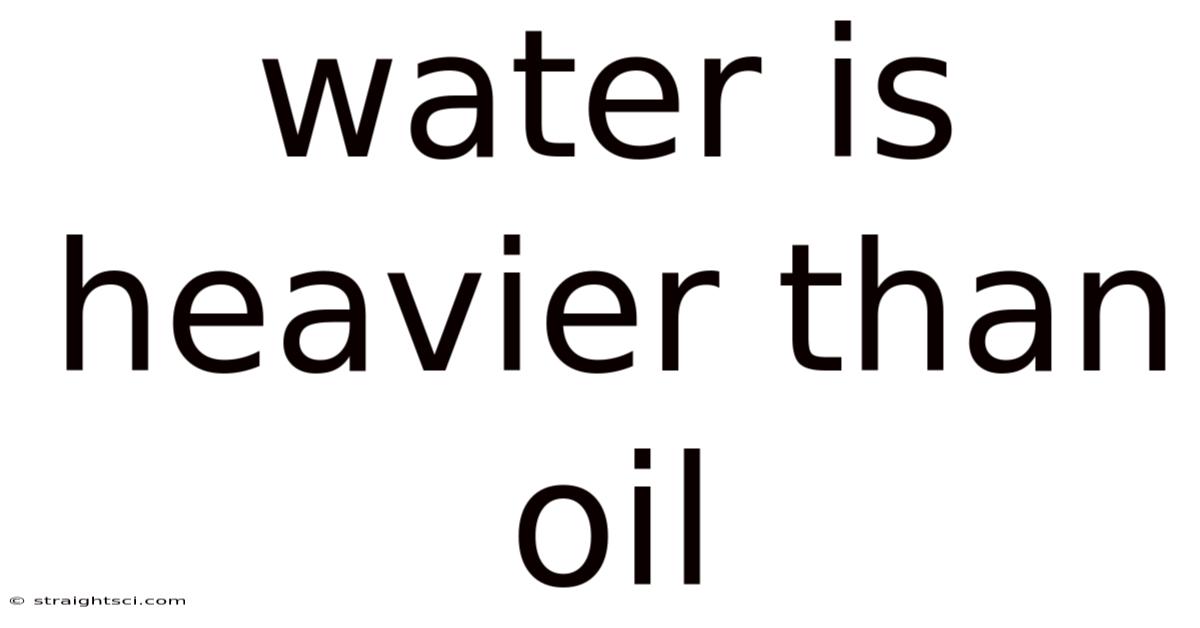 Water Is Heavier Than Oil