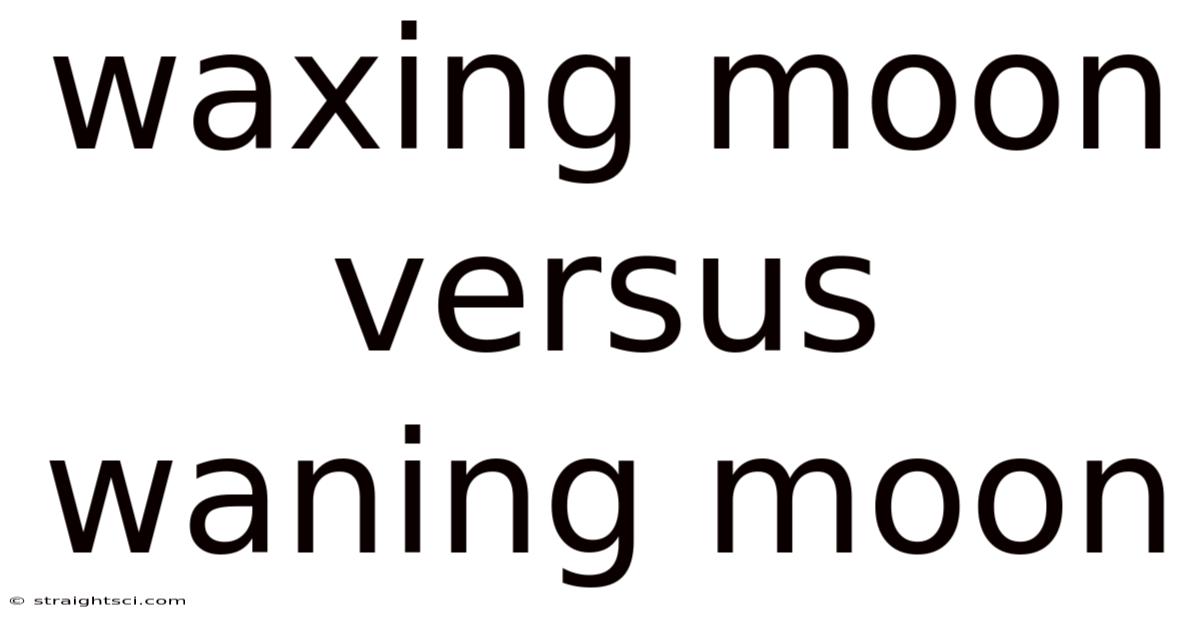 Waxing Moon Versus Waning Moon