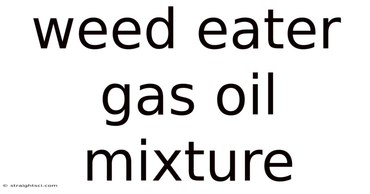 Weed Eater Gas Oil Mixture