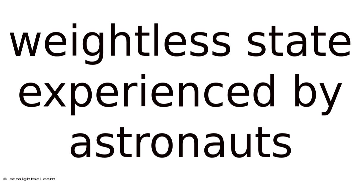 Weightless State Experienced By Astronauts