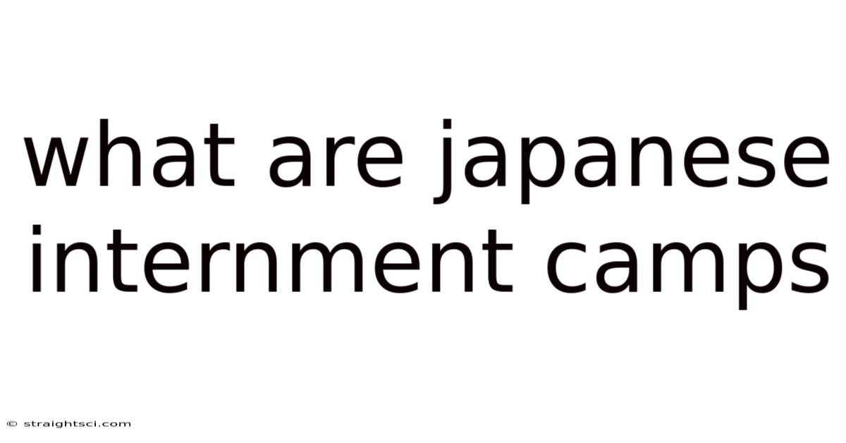 What Are Japanese Internment Camps