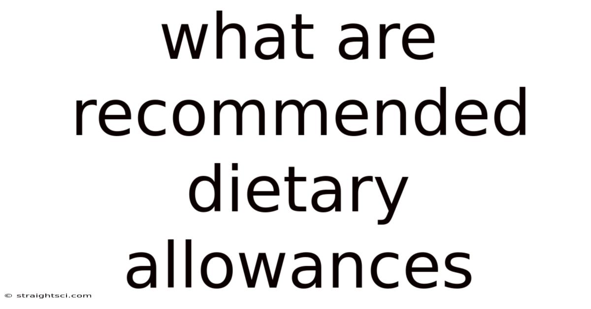 What Are Recommended Dietary Allowances