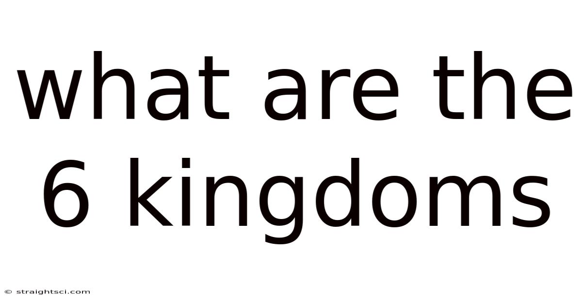 What Are The 6 Kingdoms