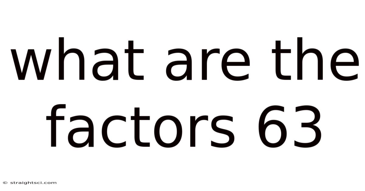What Are The Factors 63
