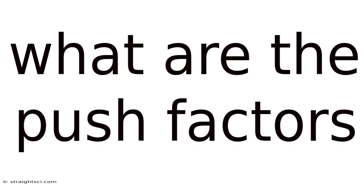 What Are The Push Factors