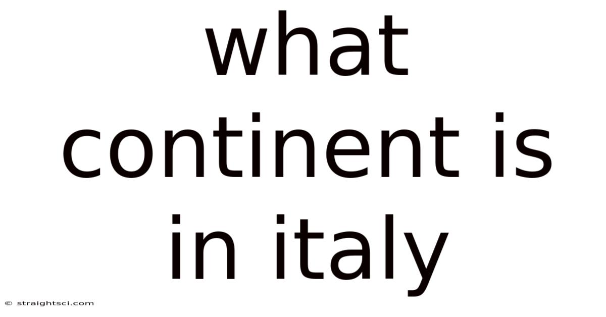 What Continent Is In Italy
