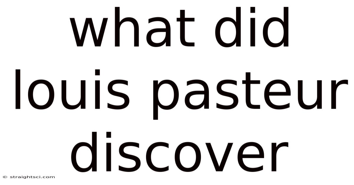 What Did Louis Pasteur Discover