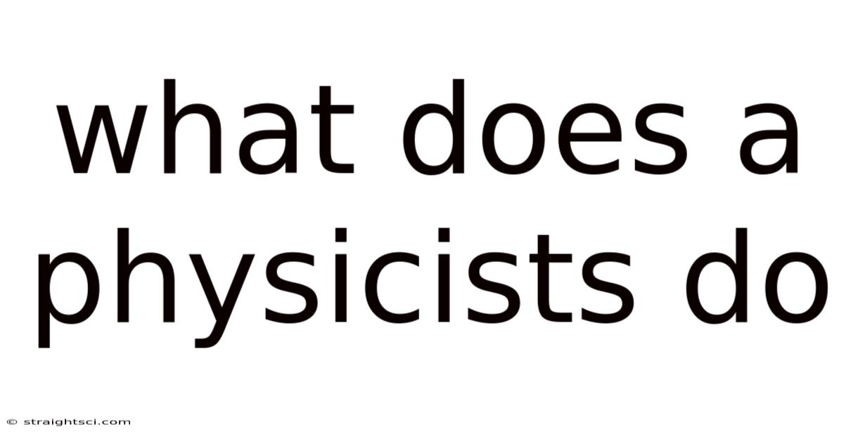 What Does A Physicists Do