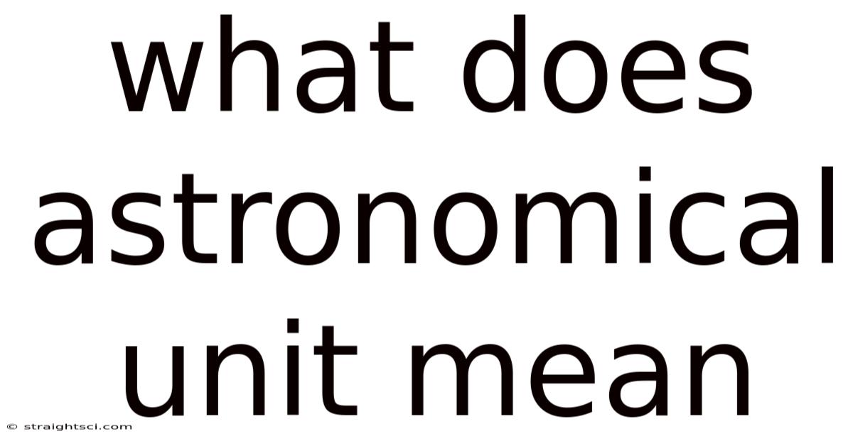 What Does Astronomical Unit Mean