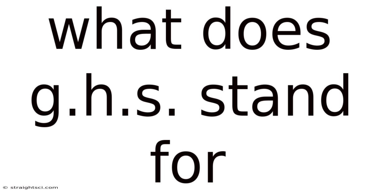 What Does G.h.s. Stand For