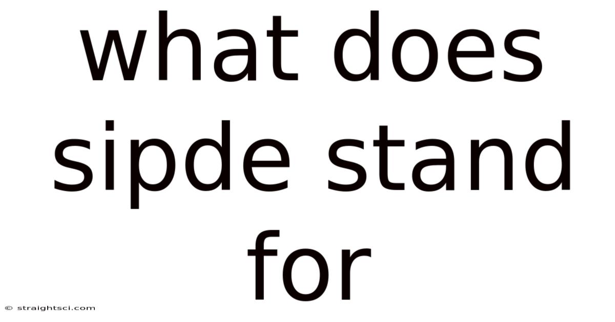 What Does Sipde Stand For