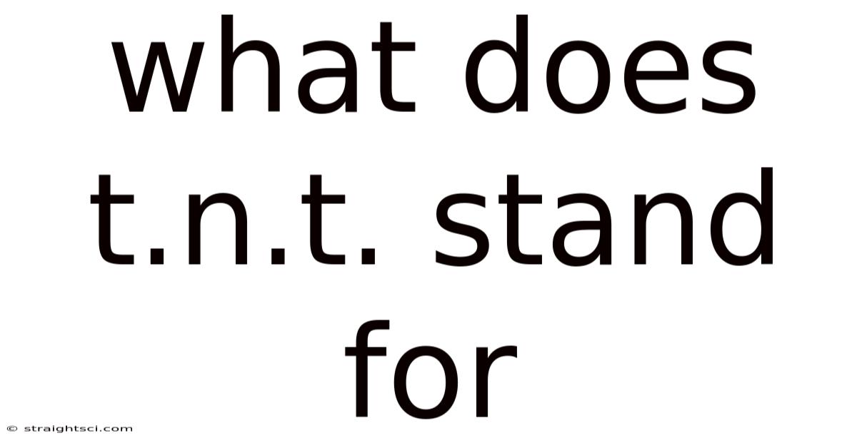 What Does T.n.t. Stand For