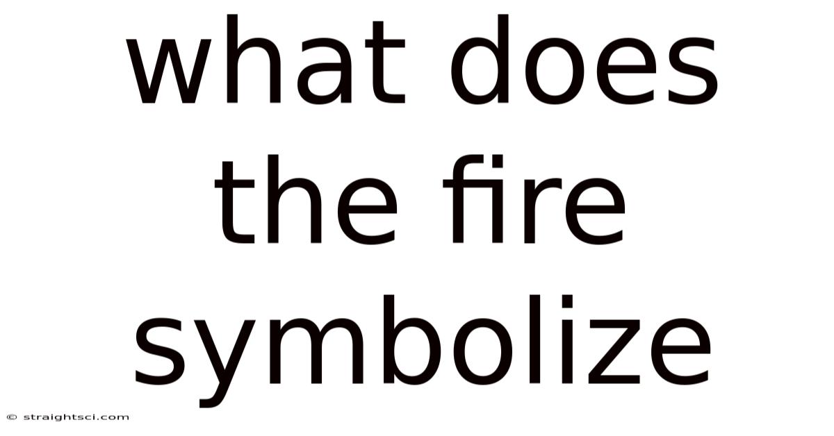 What Does The Fire Symbolize