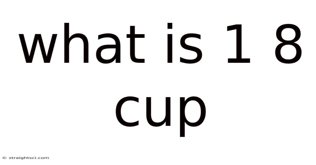 What Is 1 8 Cup