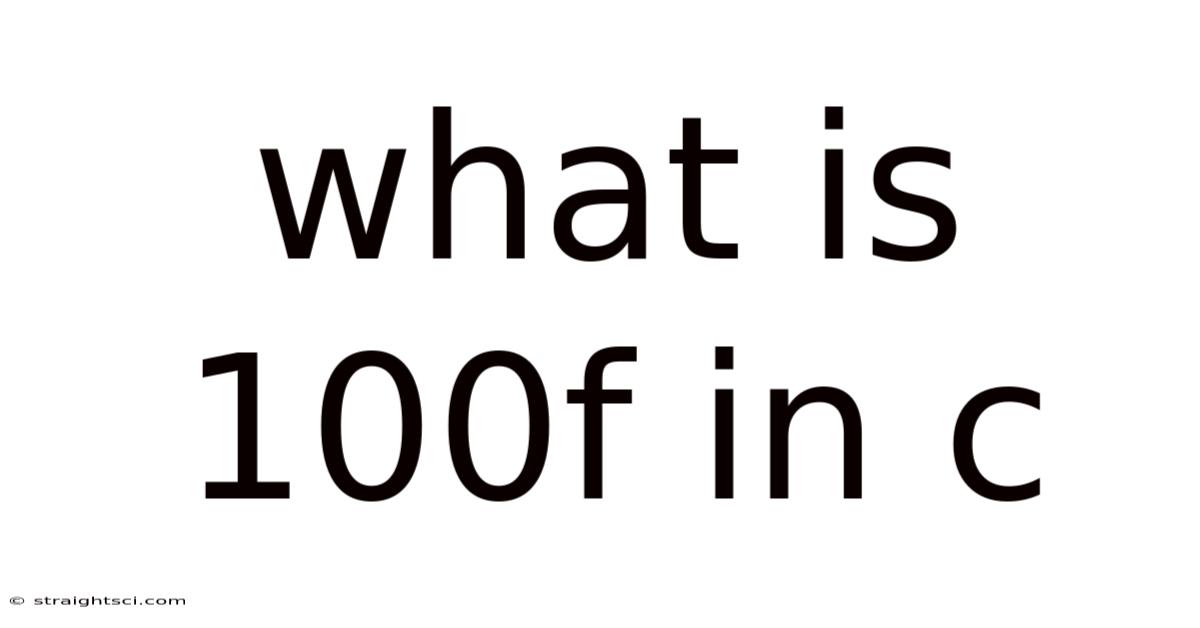 What Is 100f In C