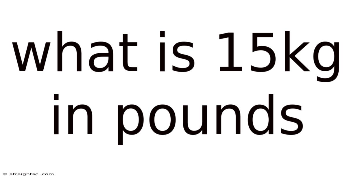 What Is 15kg In Pounds