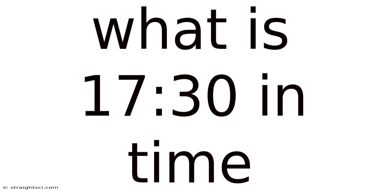What Is 17:30 In Time