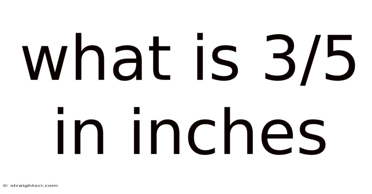 What Is 3/5 In Inches