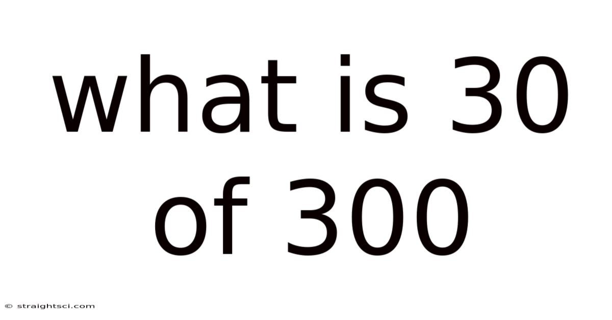 What Is 30 Of 300