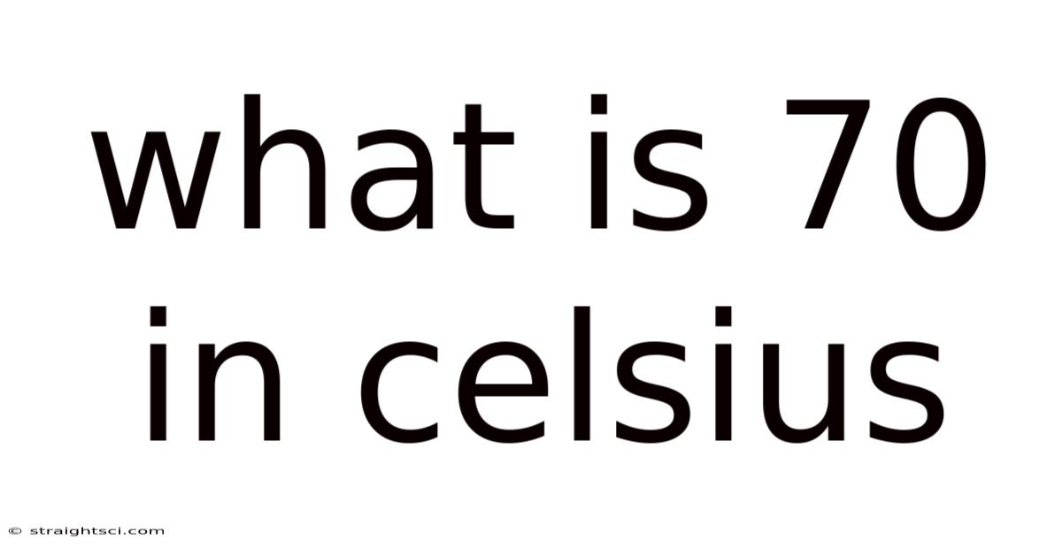 What Is 70 In Celsius