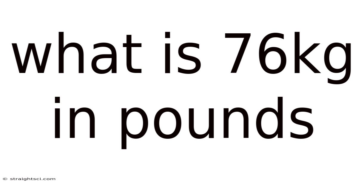 What Is 76kg In Pounds