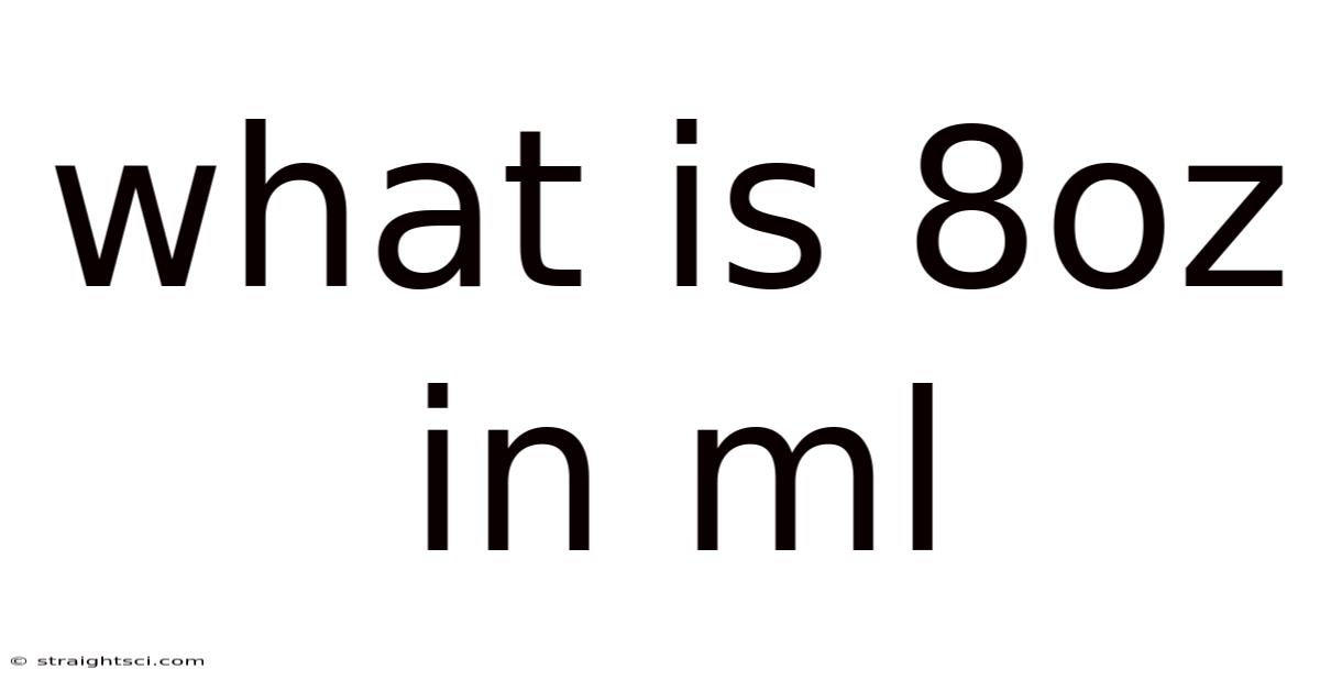 What Is 8oz In Ml