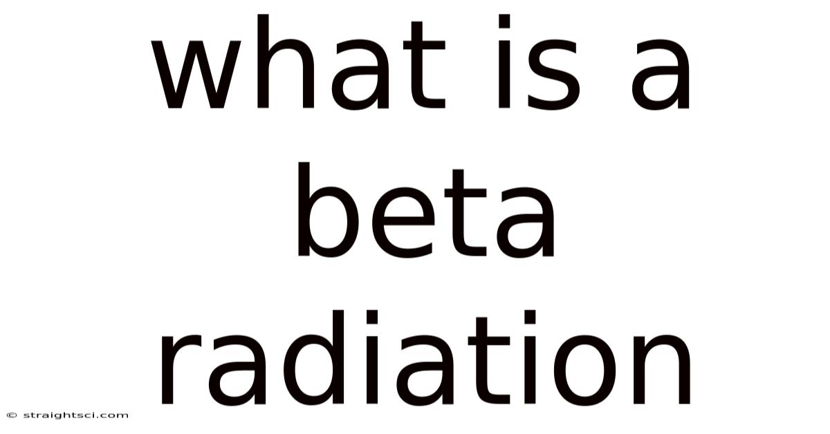What Is A Beta Radiation