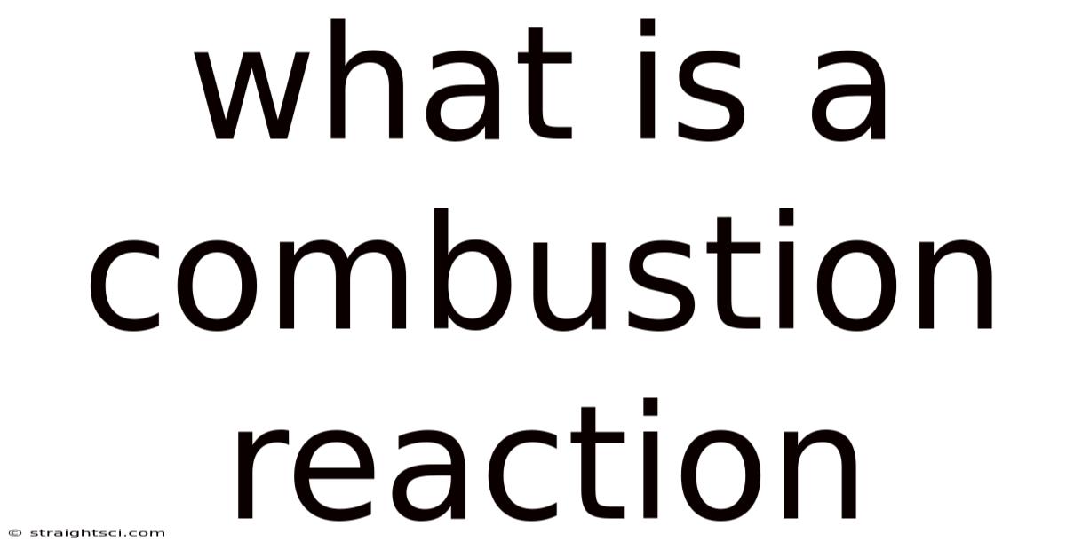 What Is A Combustion Reaction