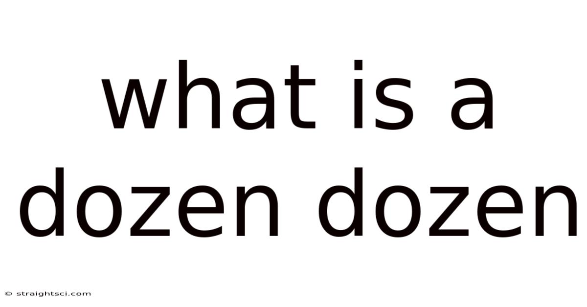 What Is A Dozen Dozen