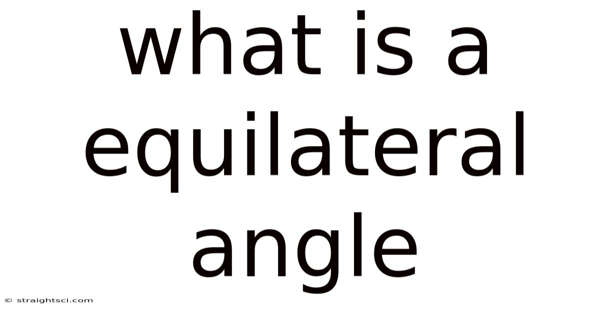 What Is A Equilateral Angle