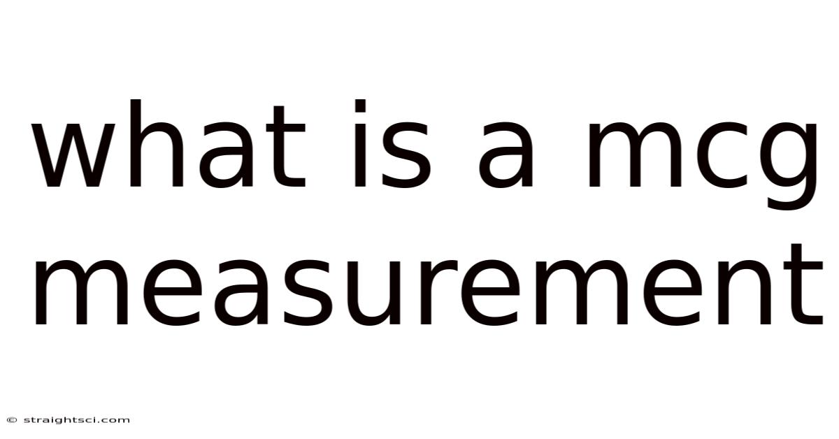 What Is A Mcg Measurement