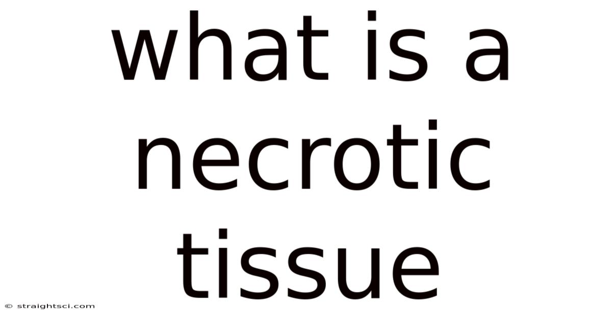 What Is A Necrotic Tissue