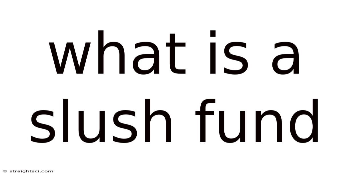 What Is A Slush Fund