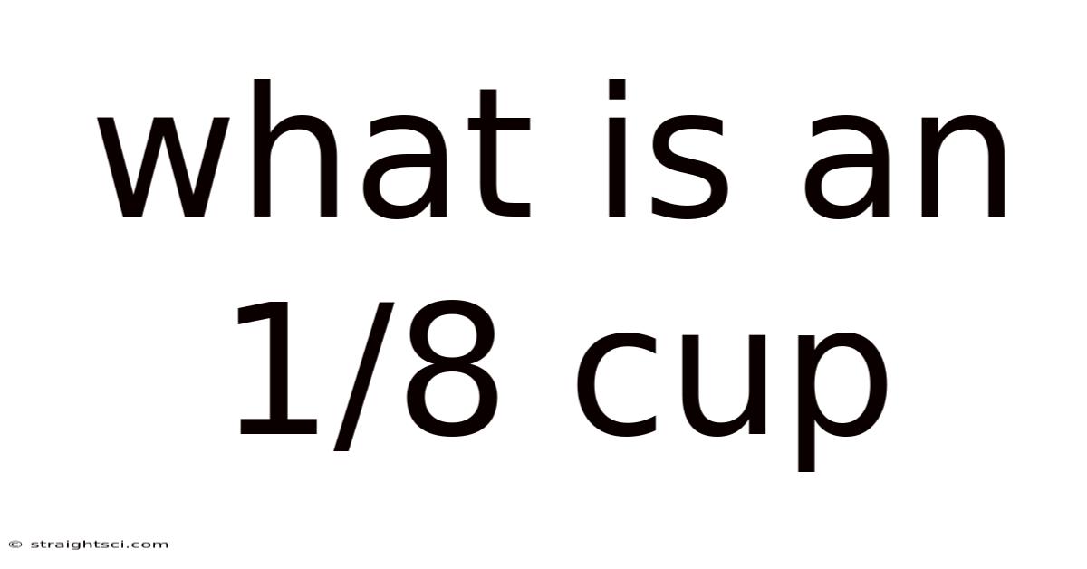 What Is An 1/8 Cup