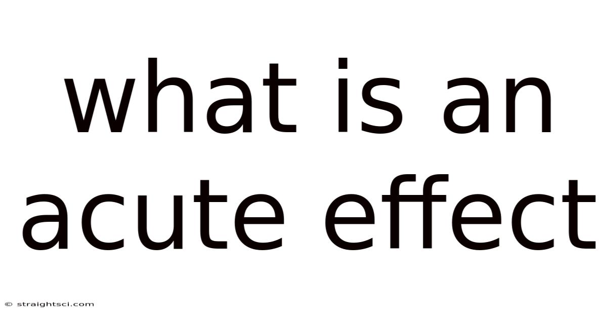 What Is An Acute Effect