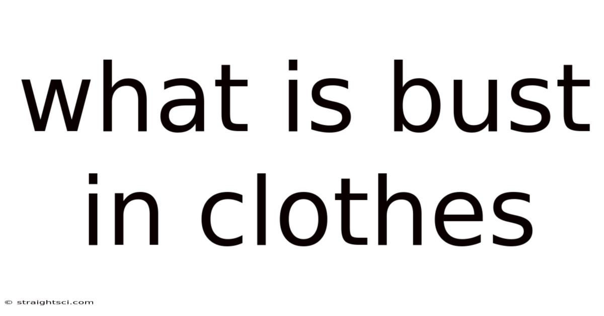 What Is Bust In Clothes