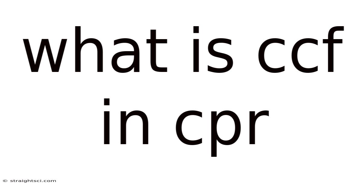 What Is Ccf In Cpr