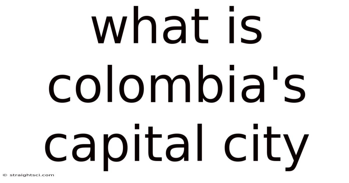 What Is Colombia's Capital City