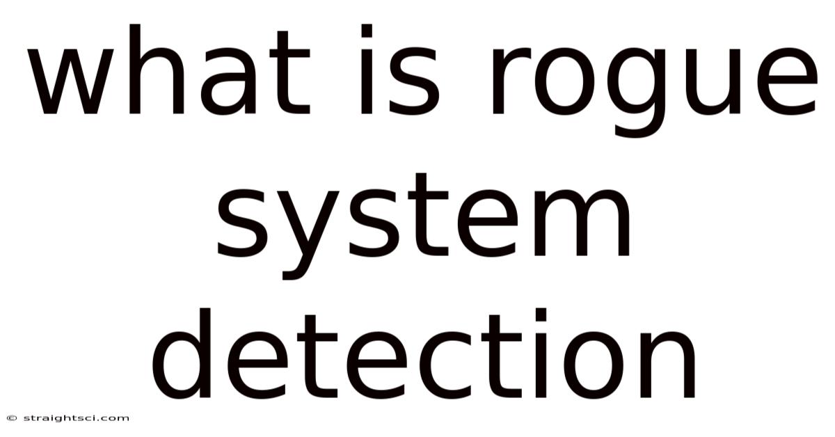 What Is Rogue System Detection