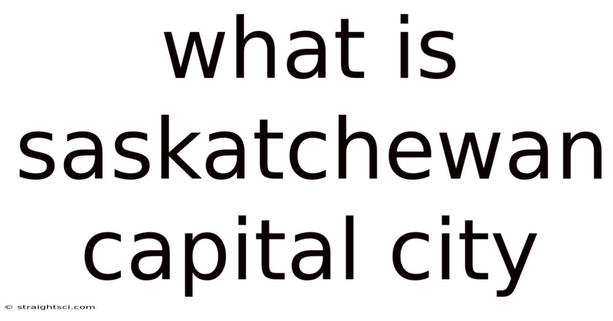 What Is Saskatchewan Capital City