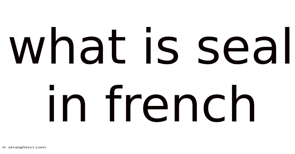 What Is Seal In French
