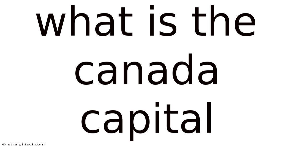 What Is The Canada Capital