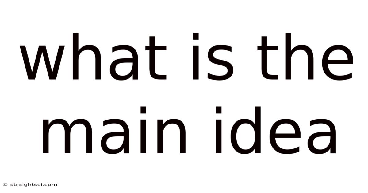 What Is The Main Idea