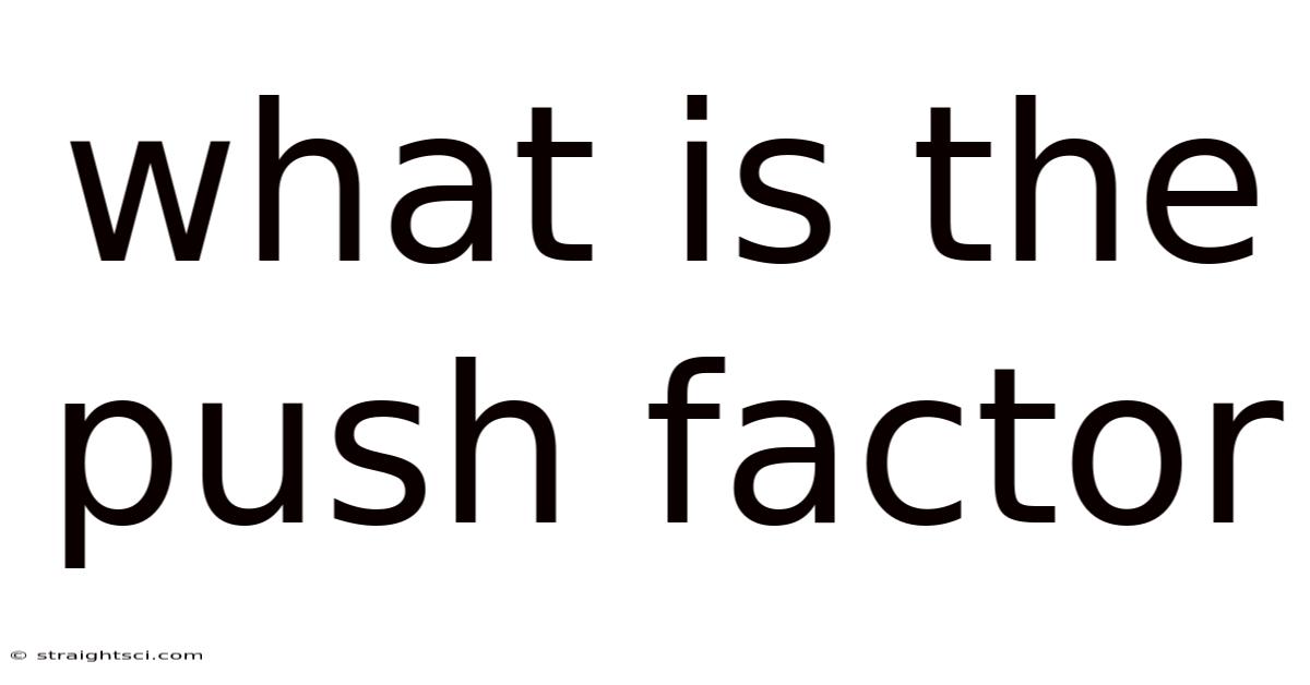 What Is The Push Factor