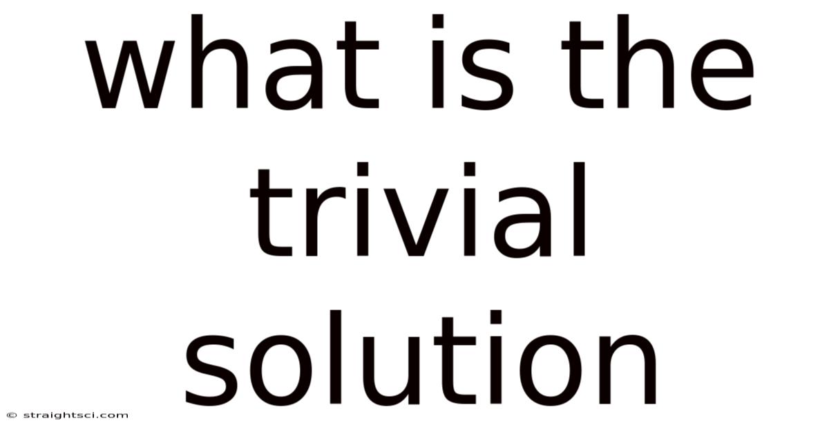 What Is The Trivial Solution